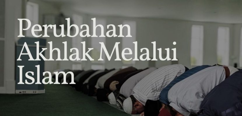 perubahan akhlak melalui islam